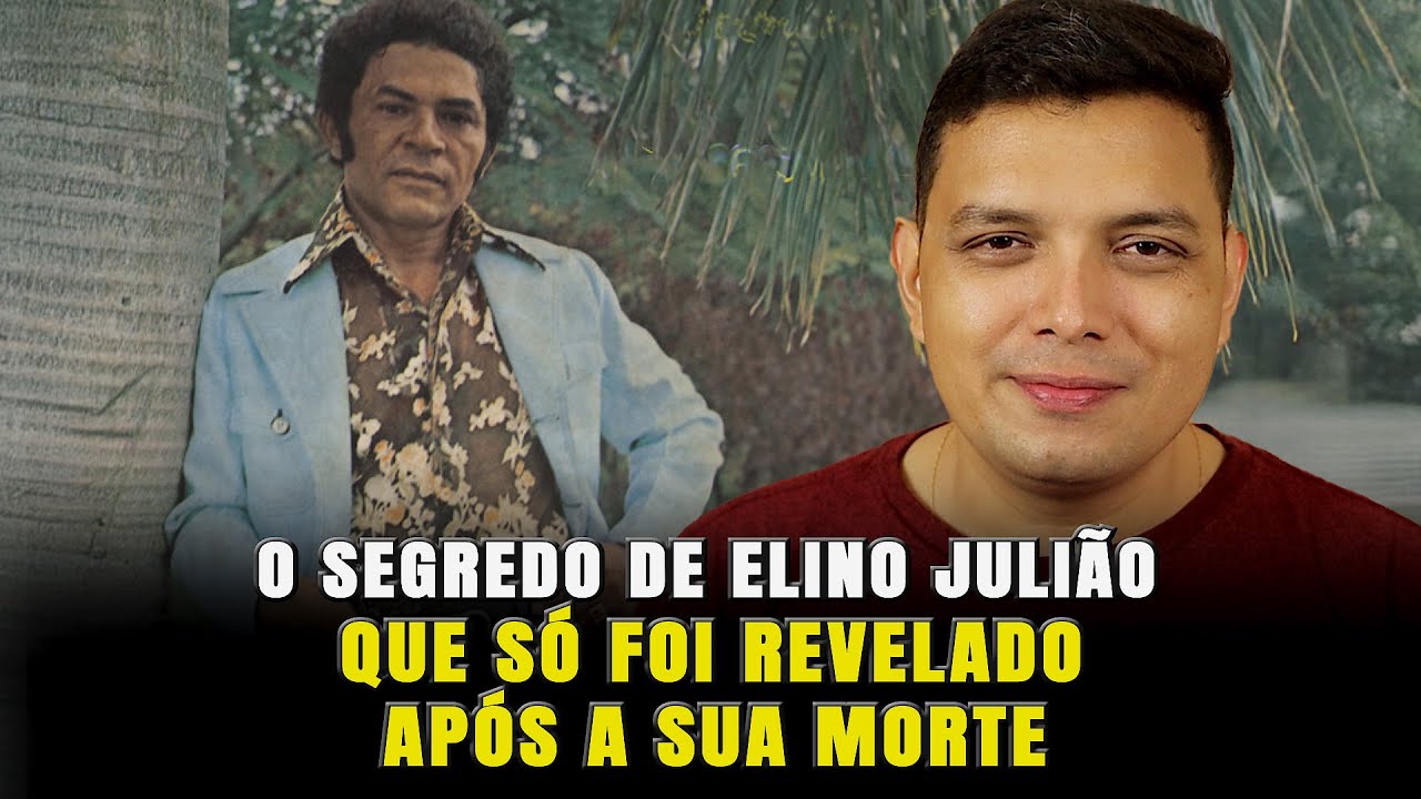 O SEGREDO DE ELINO JULIÃO QUE SÓ FOI REVELADO APÓS A SUA MORTE