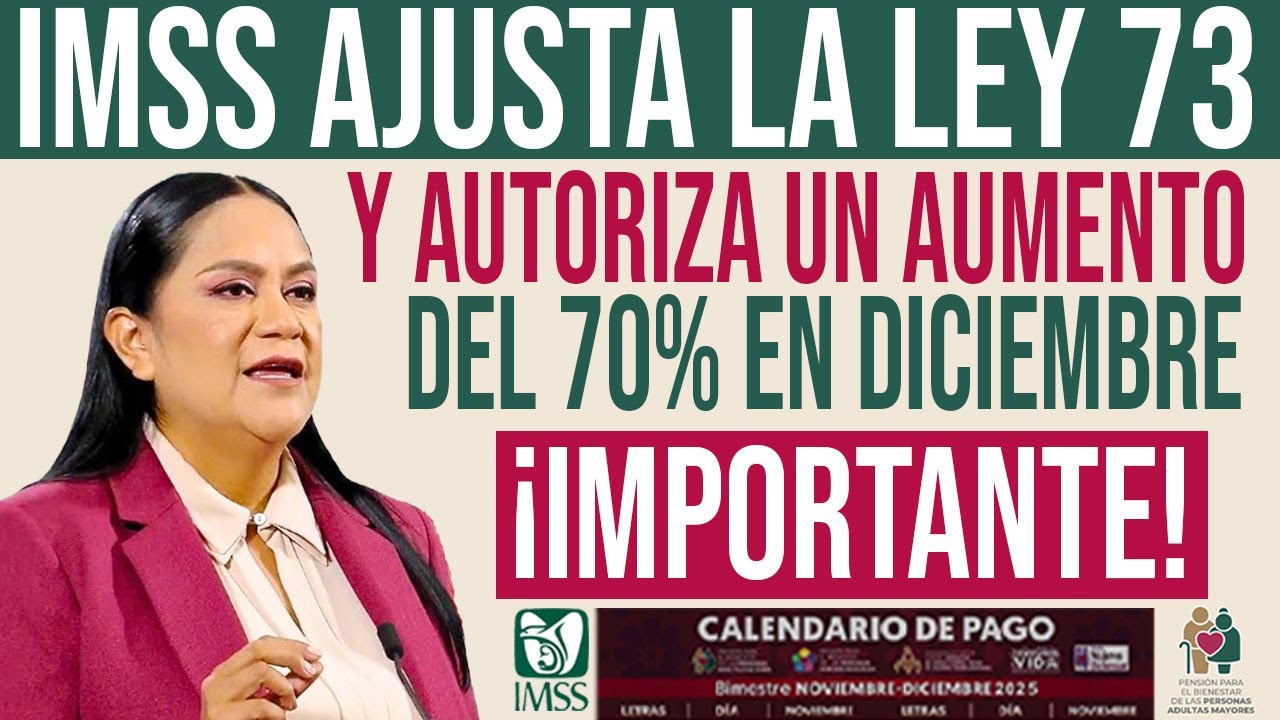 &iexcl;BUENAS NOTICIAS! IMSS Ley 73 Cambia y Trae Aumento del 70% en Diciembre!