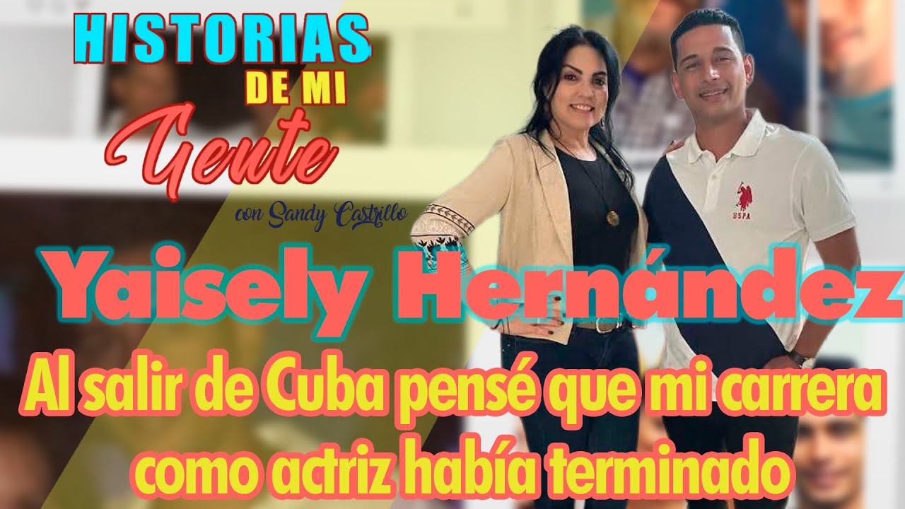 Yaisely Hernández: “Al salir pensé que mi carrera había terminado”/ Historias de mi gente Cap 29