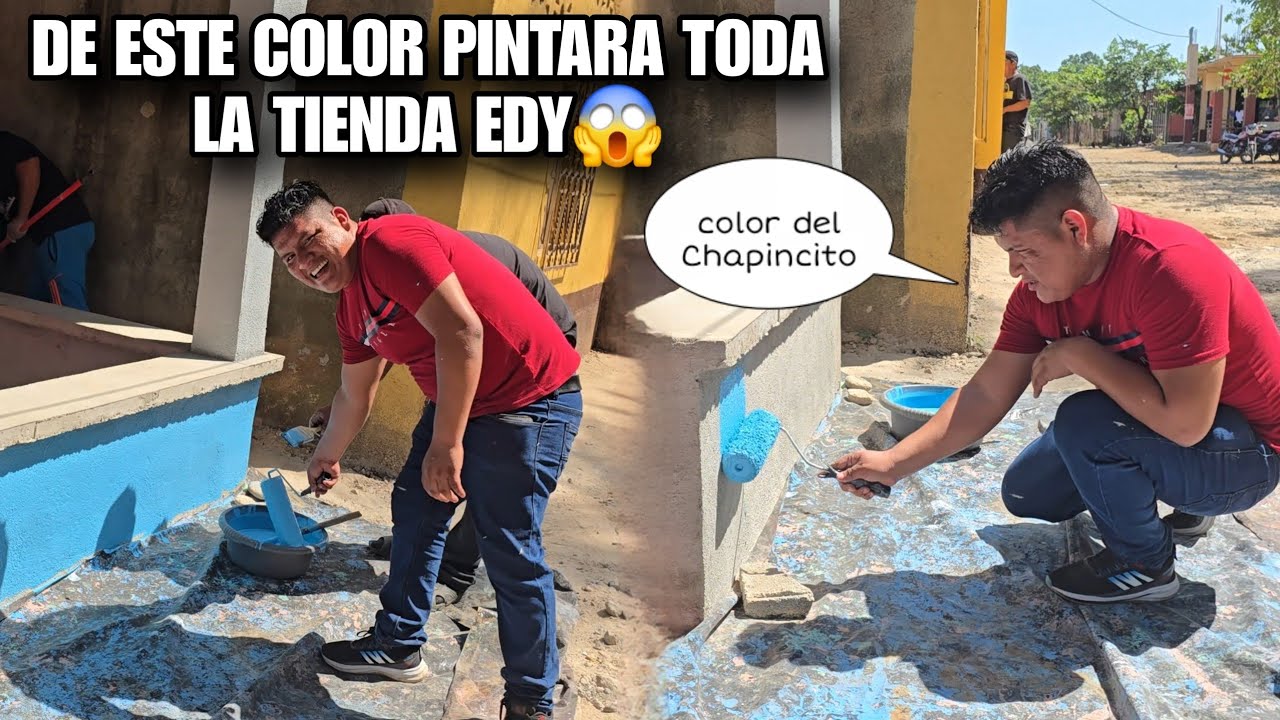 EDY Decidio Pintar De Este Color Su Tienda😱Sera Al Color Del CHAPINCITO🥳Miren Como Quedo‼️