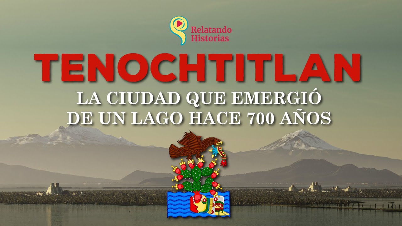 Tenochtitlan, La Ciudad que emergió de un lago hace 700 años