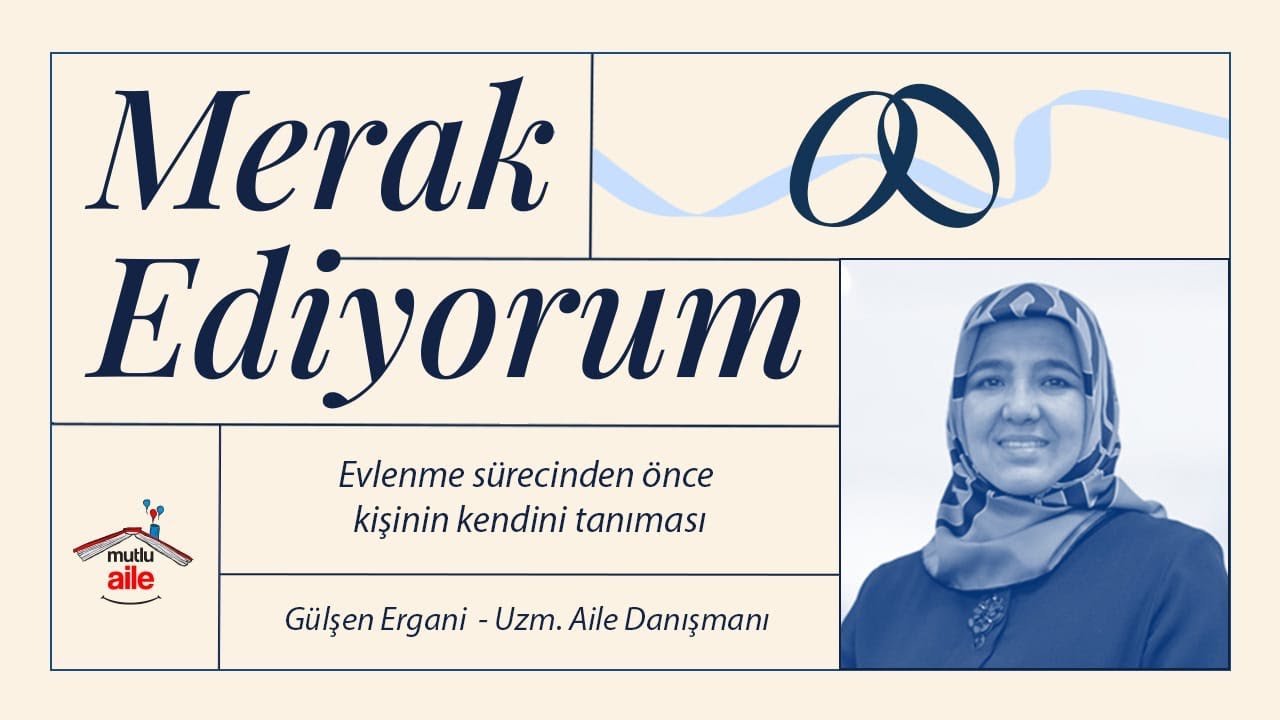 Evlenme Sürecinden Önce Kişinin Kendini Tanıması | Gülşen Ergani