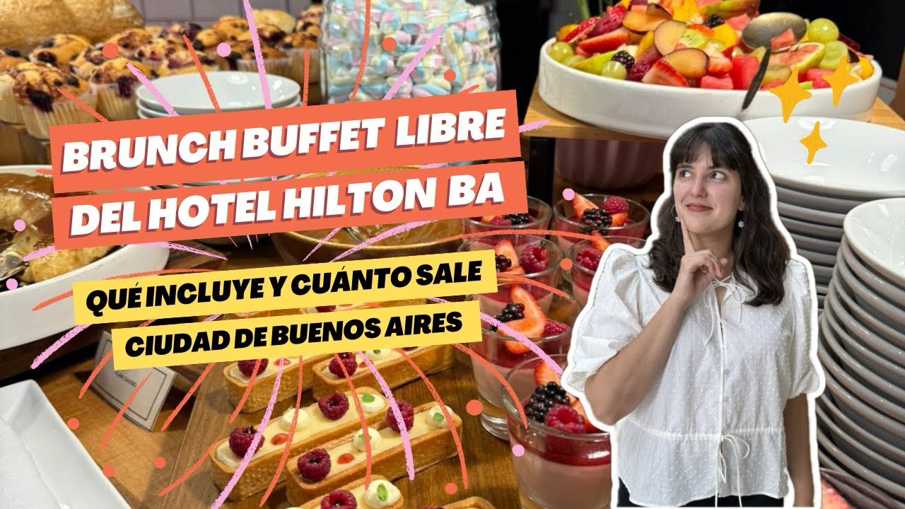 Fui al Hotel Hilton de Buenos Aires a probar su brunch buffet libre - Precio 2025