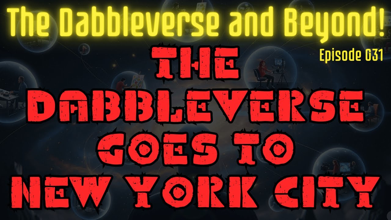 The Dabbleverse and Beyond!!! Live!