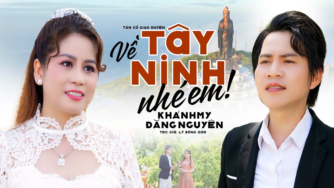 Về Tây Ninh Nhé Em | Tân Cổ 2025 Ngọt Ngào Gây Thương Nhớ Của Khánh My & Đăng Nguyên
