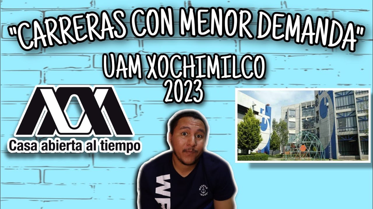 !Carreras MENOS demanda UAM XOCHIMILCO 2023!