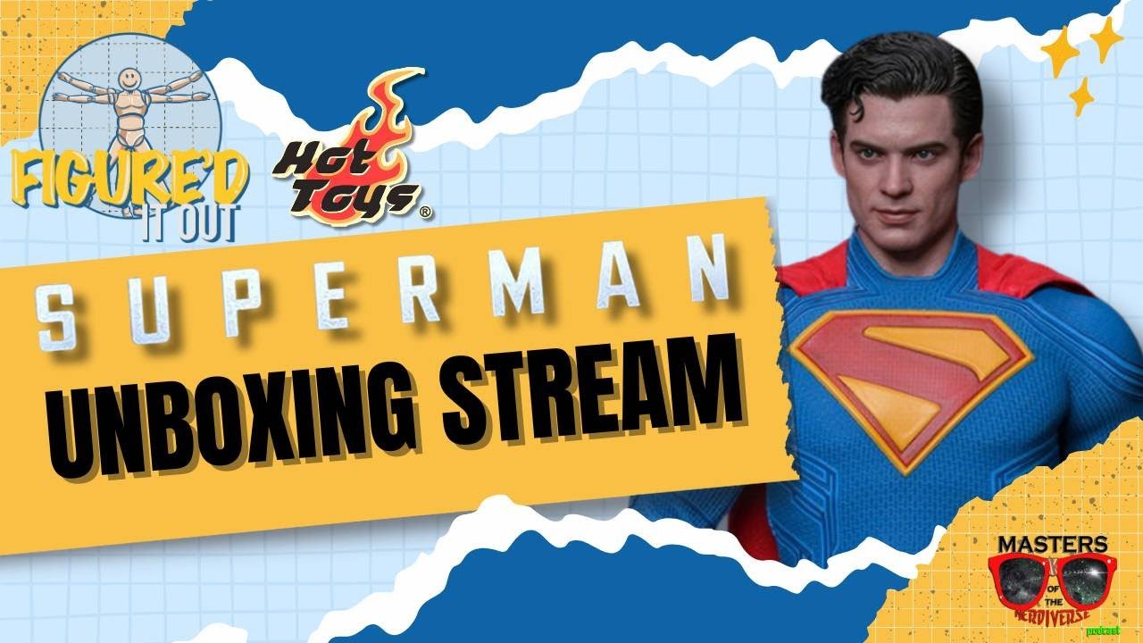 MOTN Figure'd It Out Episode 24: We Unboxing and Posing Superman!