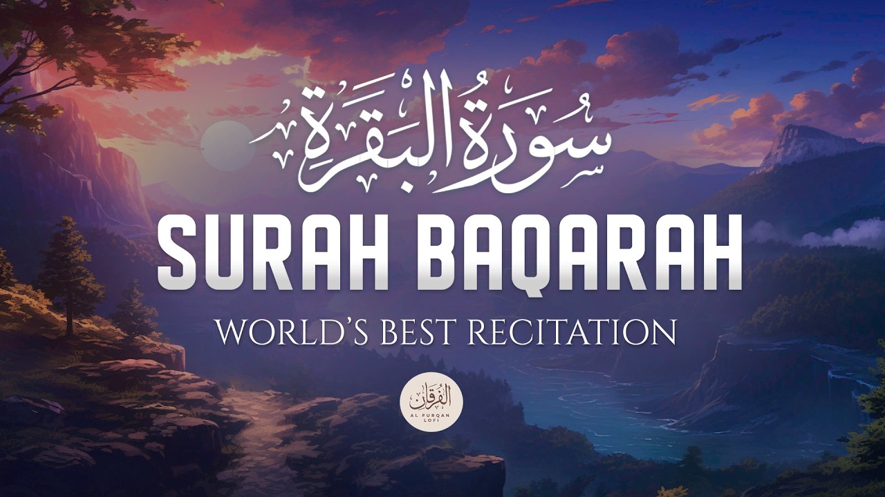 Surah AL BAQARAH Full (سورة البقره) | ULTIMATE HEART RELAXING VOICE | Al Furqan Lofi
