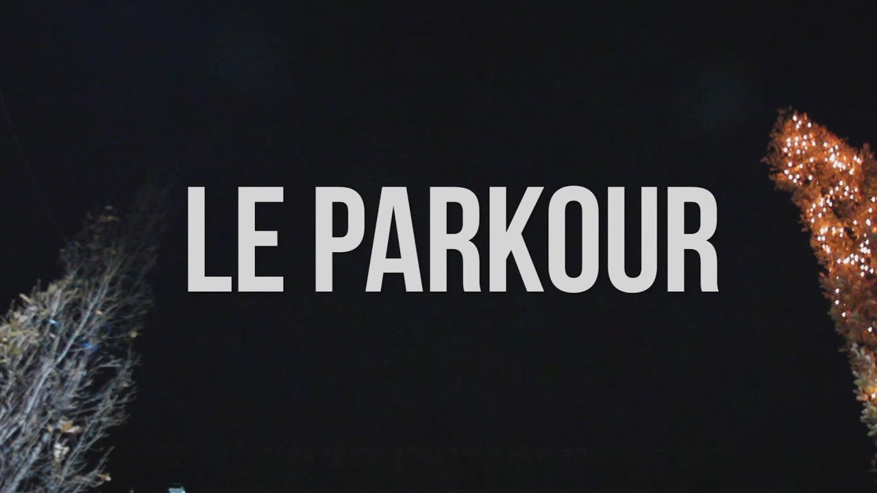 Le Parkour - Documentaire sur le parkour | A parkour documentary