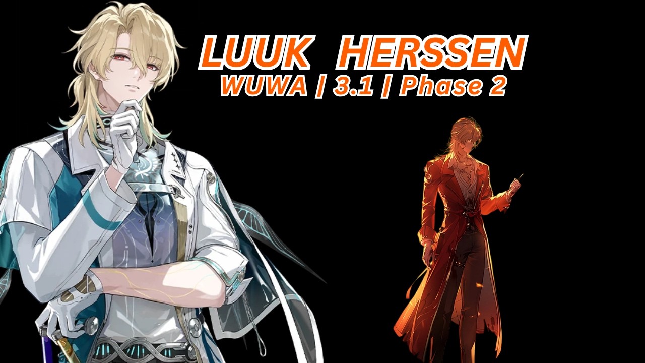 Luuk Herssen | Wuwa 3.1 | Phase 2