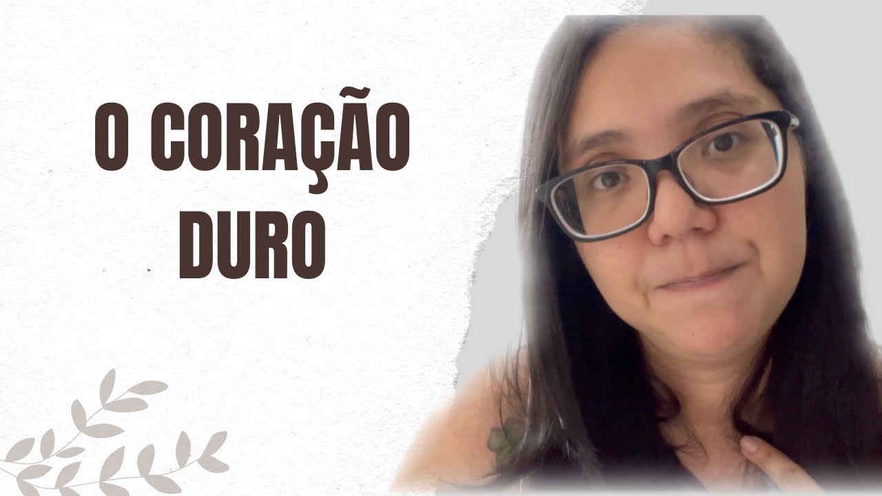 O CORAÇÃO DURO