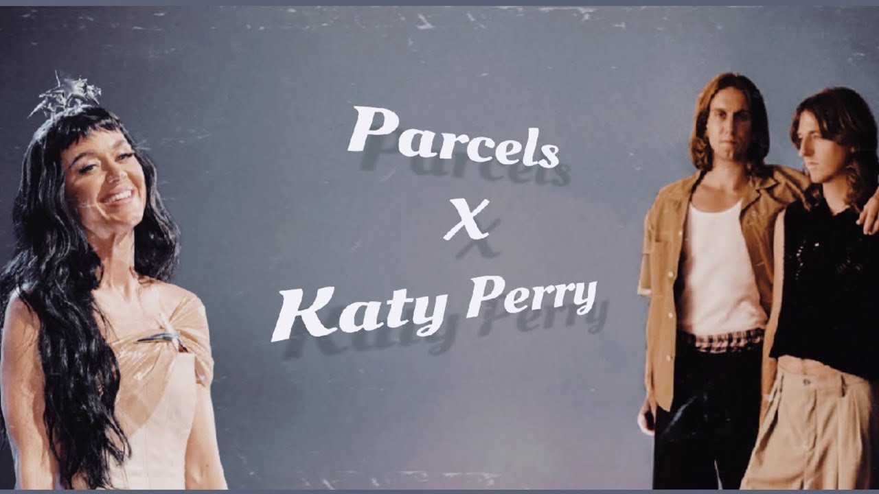 Parcels & Katy Perry #parcels #katyperry #remix #dj #mashup 