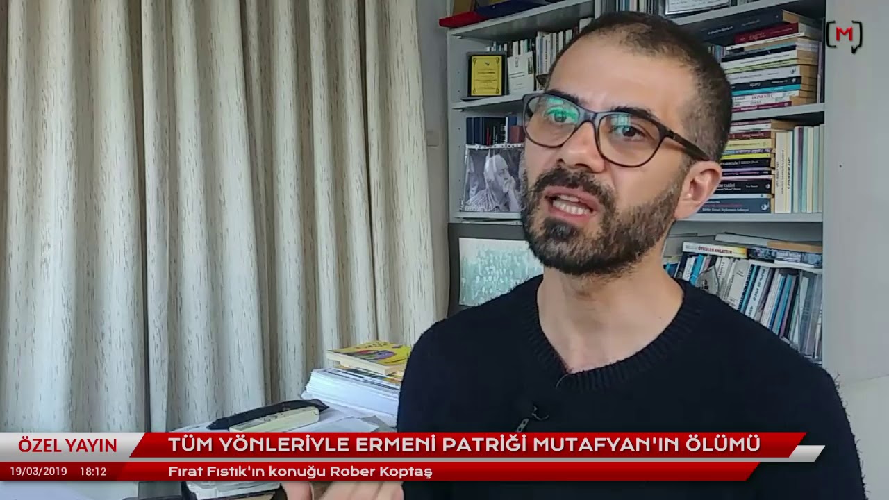 Tüm yönleriyle Ermeni Patriği Mutafyan’ın ölümü. Konuk: Rober Koptaş