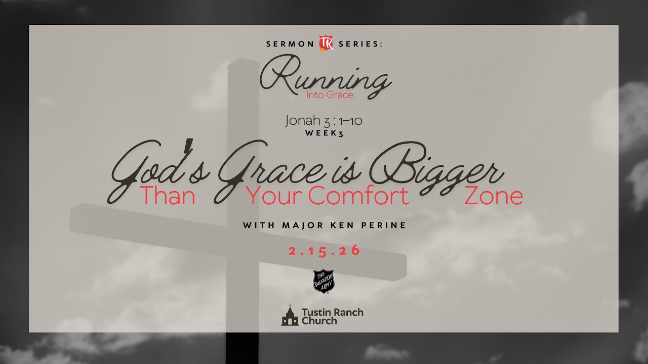 2.15.26 📣  ✨|  Running Into Grace ✨ God's Grace is Bigger than Your Comfort Zone | Major Ken Perine