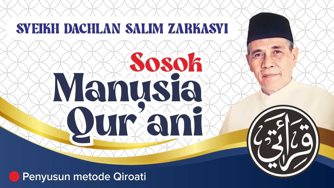 KH. DACHLAN SALIM ZARKASYI | Sosok Manusia Qur'ani