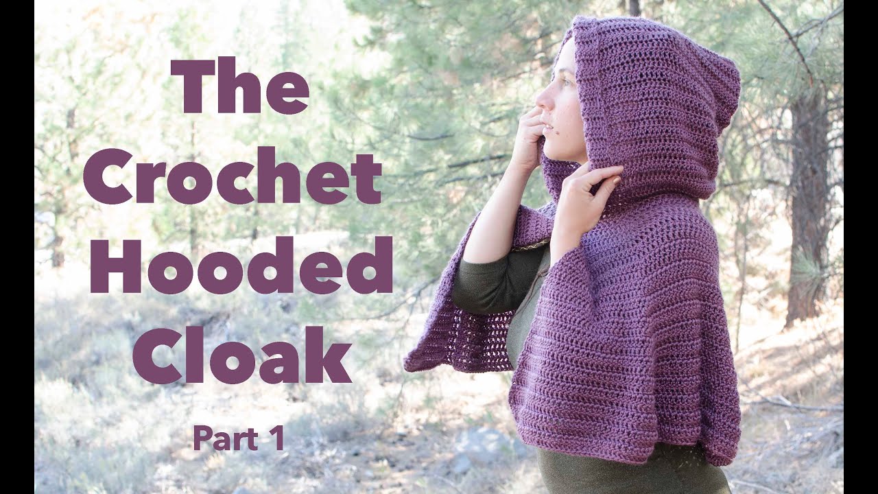 The Crochet Hooded Cloak/Cape, Crochet Tutorial part 1. Costume, Halloween Crochet