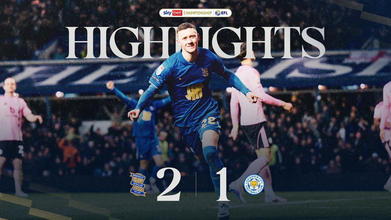HIGHLIGHTS | Birmingham City 2-1 Leicester City | Stansfield sizzler tames The Foxes ⚡️