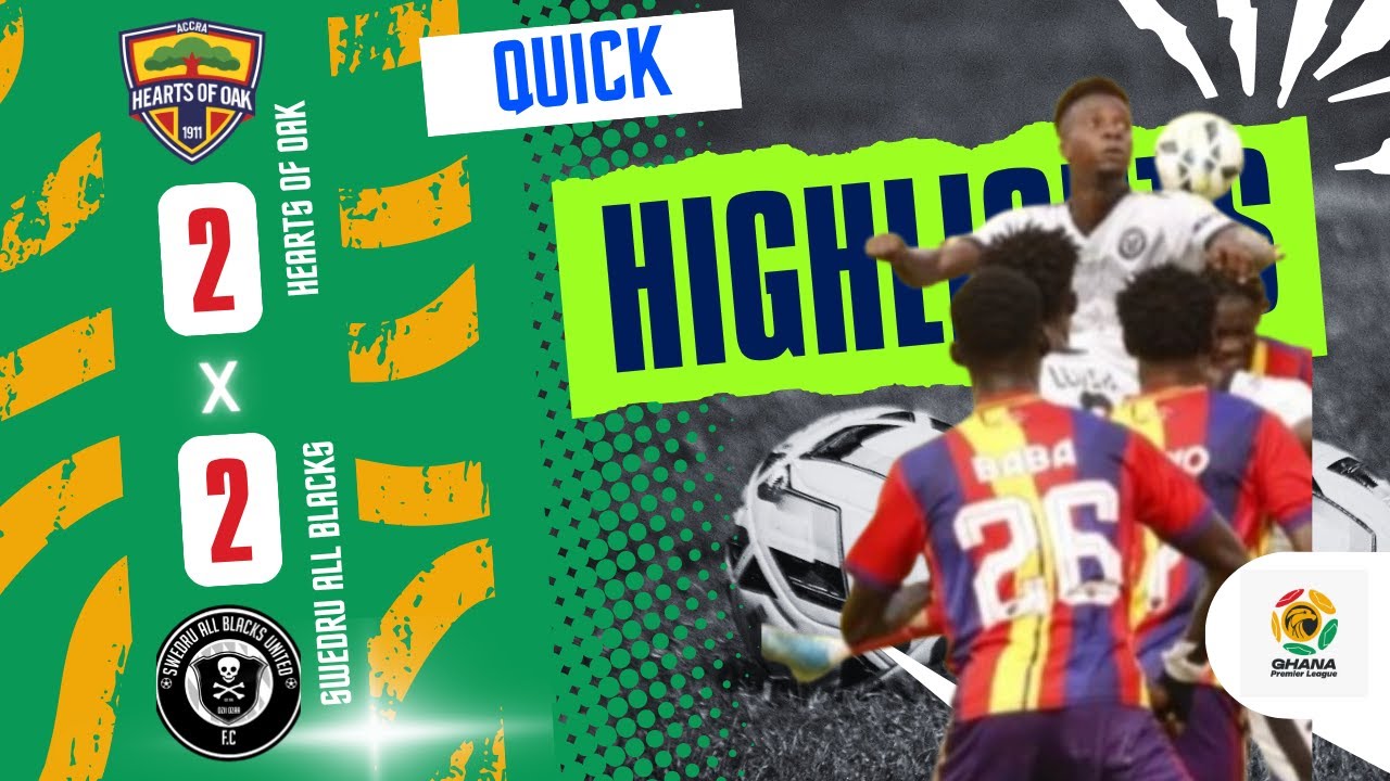 QUICK HIGHLIGHTS | Hearts of Oak 2-2 Swedru All Blacks | GPLMW27