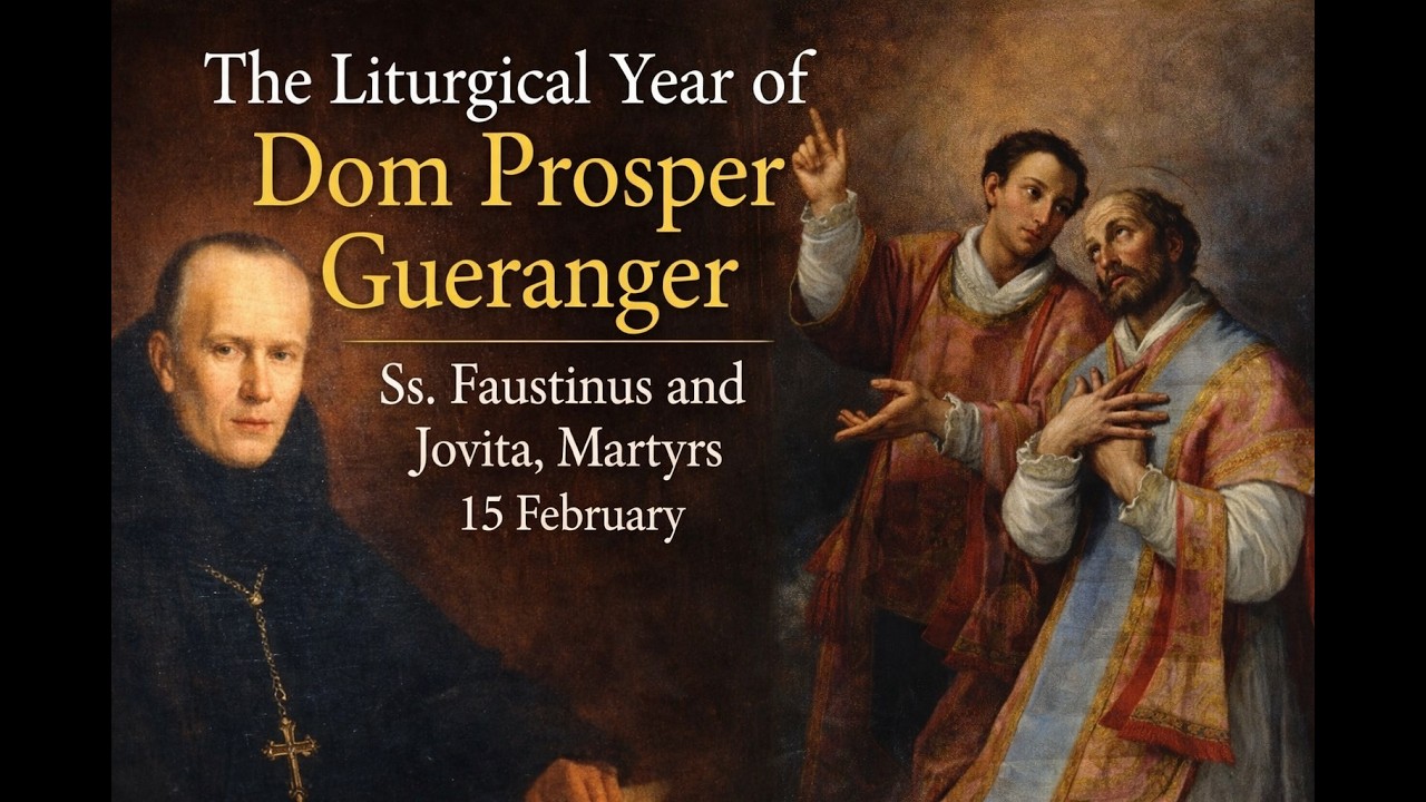 Ss. Faustinus and Jovita, Martyrs (15 February) ~ Dom Prosper Gu&eacute;ranger