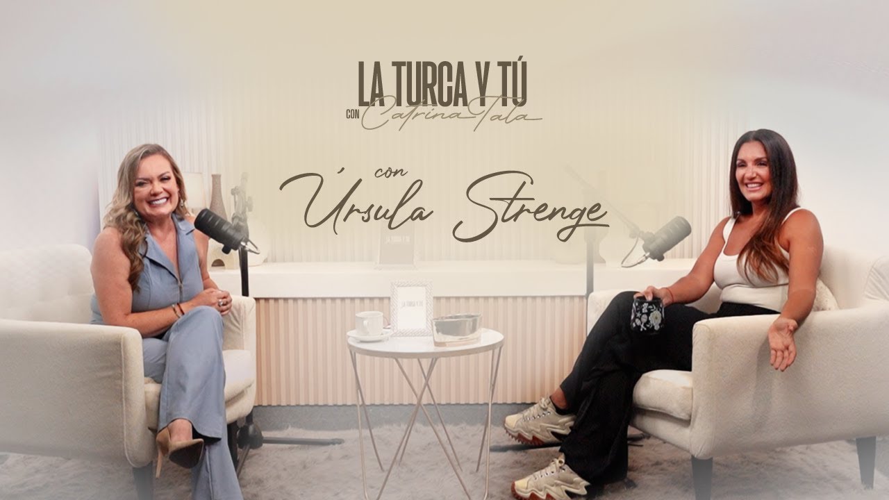 La Turca y Tú #007 🎙:  Úrsula Strenge