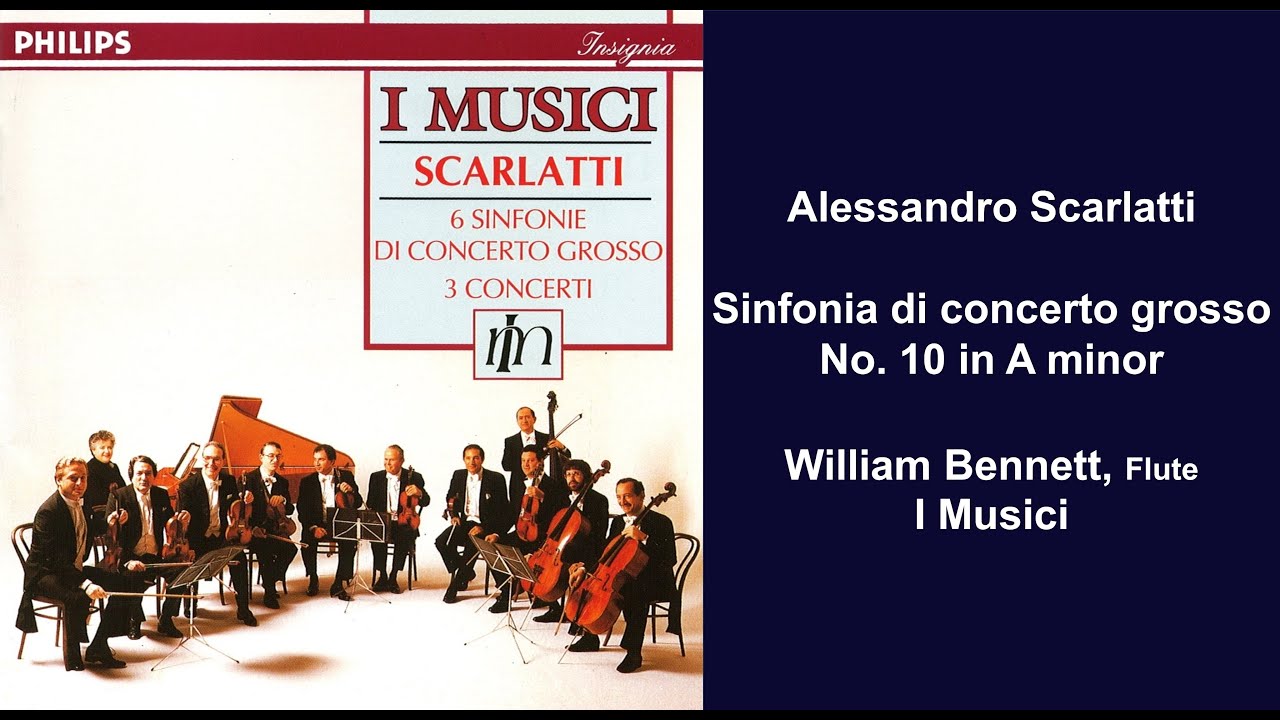 Alessandro Scarlatti: Sinfonia di concerto grosso No. 10 in A minor - William Bennett - I Musici