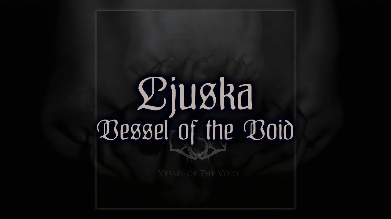 LJUSKA \\ Vessel of the Void [full-length, 2017]