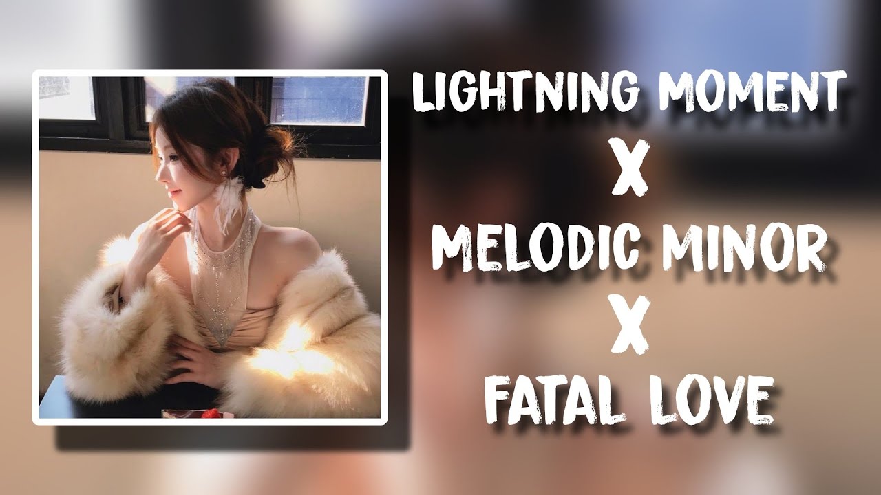 Lingtning Moment x Melodic Minor x Fatal Love Remix • Tổng Hợp Các Bài Hát Melody Hot TikTok Douyin