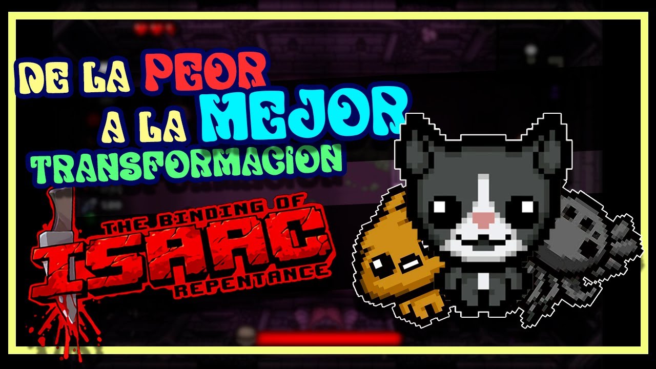 De la PEOR a la MEJOR TRANSFORMACIÓN en THE BINDING OF ISAAC: REPENTANCE