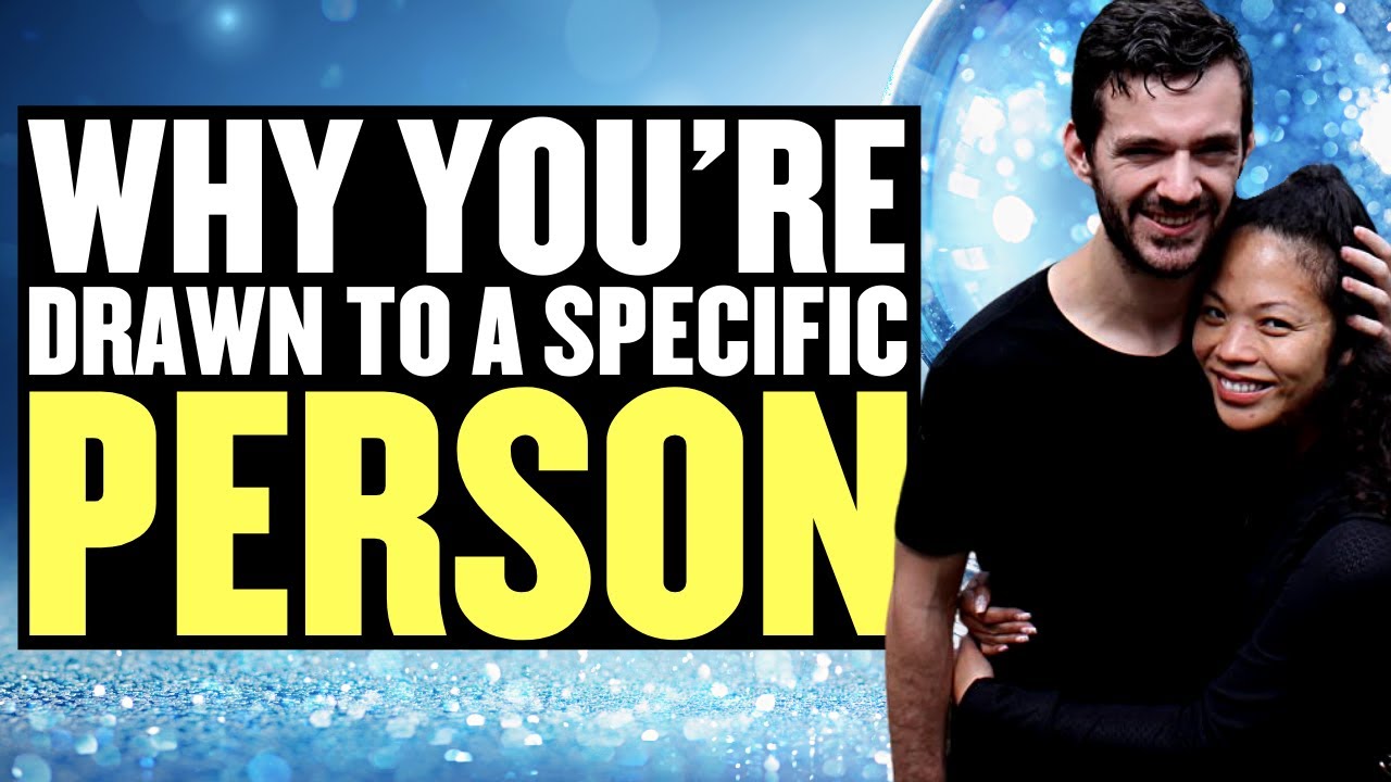 Why You Feel Powerfully Drawn To Certain People