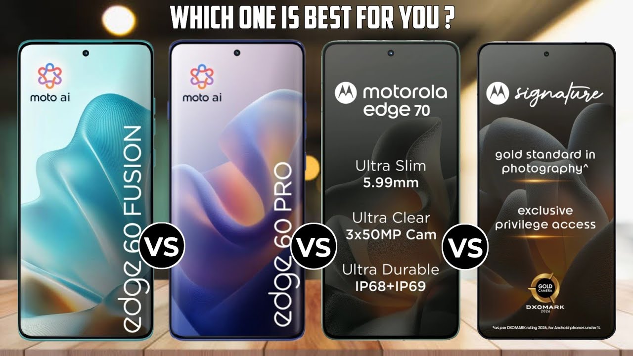 Moto Edge 60 Fusion Vs Moto Edge 60 Pro Vs Moto Edge 70 Vs Moto Signature 