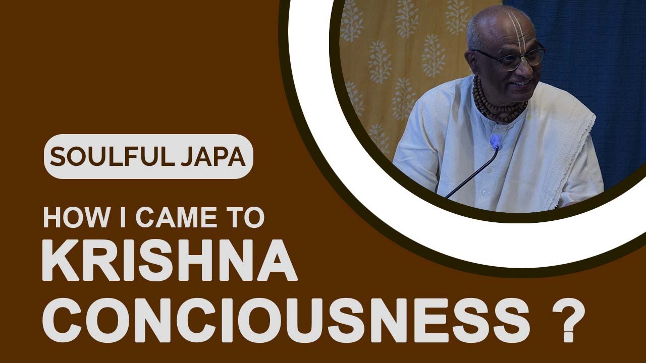 How I came to Krishna Consciousness? | Soulful Japa