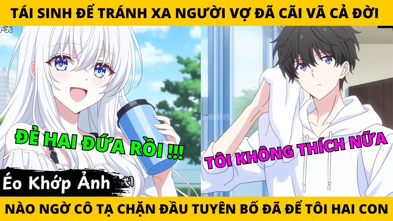 FULL TÁI SINH ĐỂ TRÁNH XA NGƯỜI VỢ ĐÃ CÃI VÃ CẢ ĐỜI AI NGỜ CÔ TẠ CHẶN ĐẦU TUYÊN BỐ ĐÃ ĐỂ TÔI HAI CON