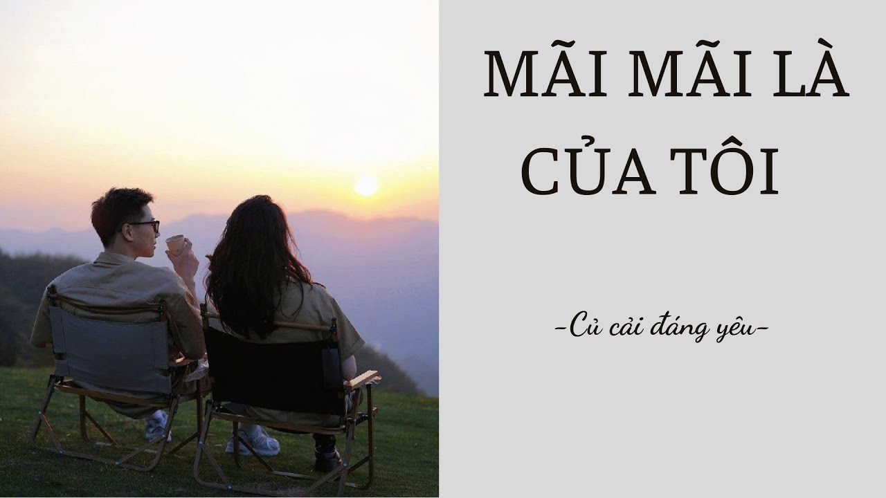 [Review Truyện] MÃI MÃI LÀ CỦA TÔI || CỦ CẢI ĐÁNG YÊU