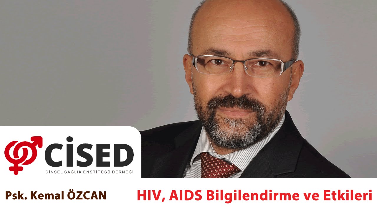 Psk. Kemal Özcan - HIV, AIDS Bilgilendirme ve Etkileri