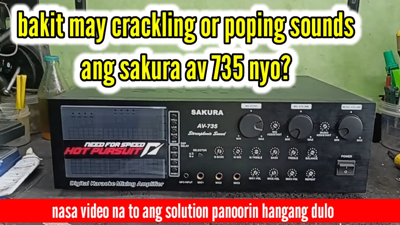 Crackling or poping sounds sa sakura av 735 , paano ayusin , may mabisang solution ako jan