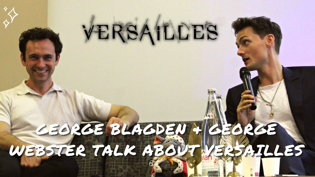 George Blagden & George Webster talk about Versailles