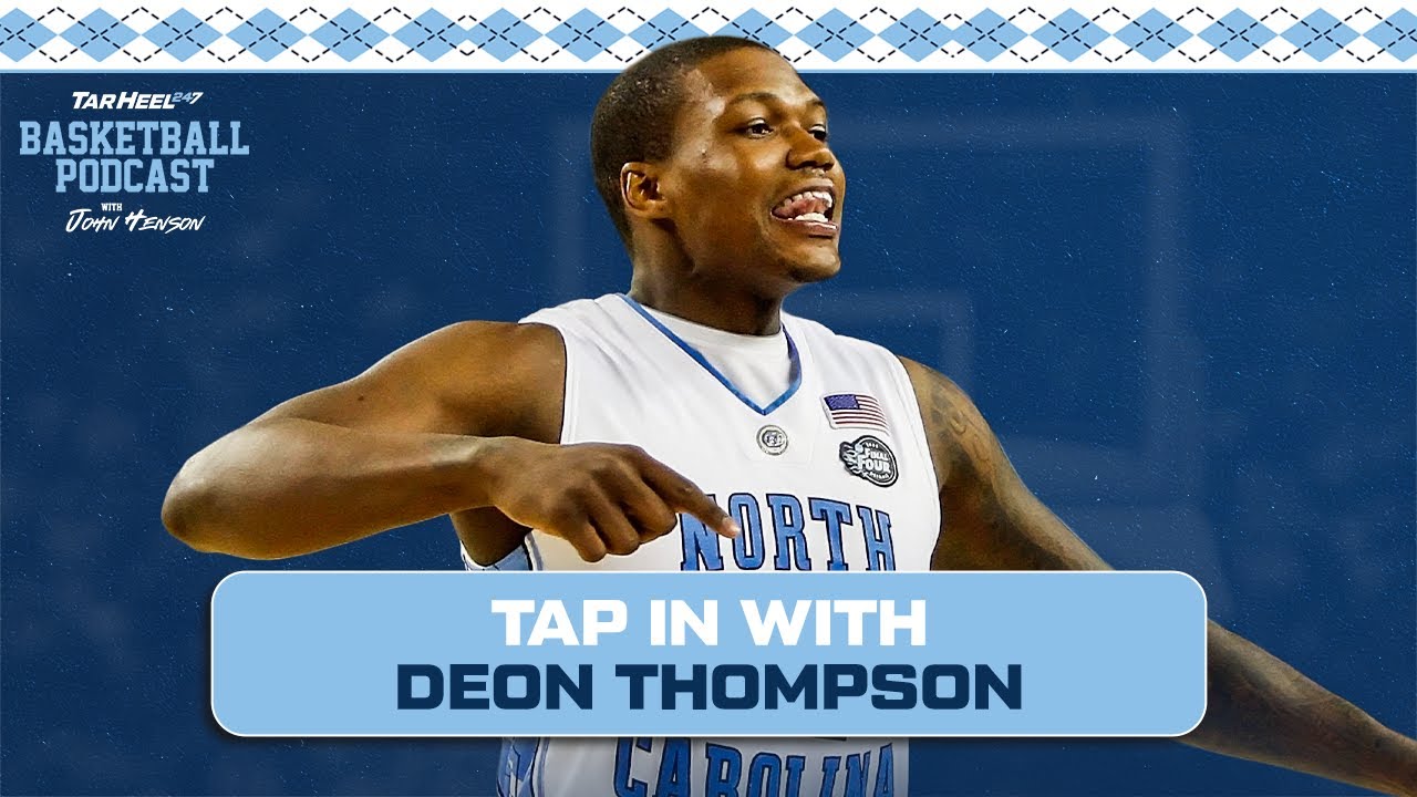 Deon Thompson Joins The Pod | TarHeel247 - A UNC Basketball Podcast: Ep. 12