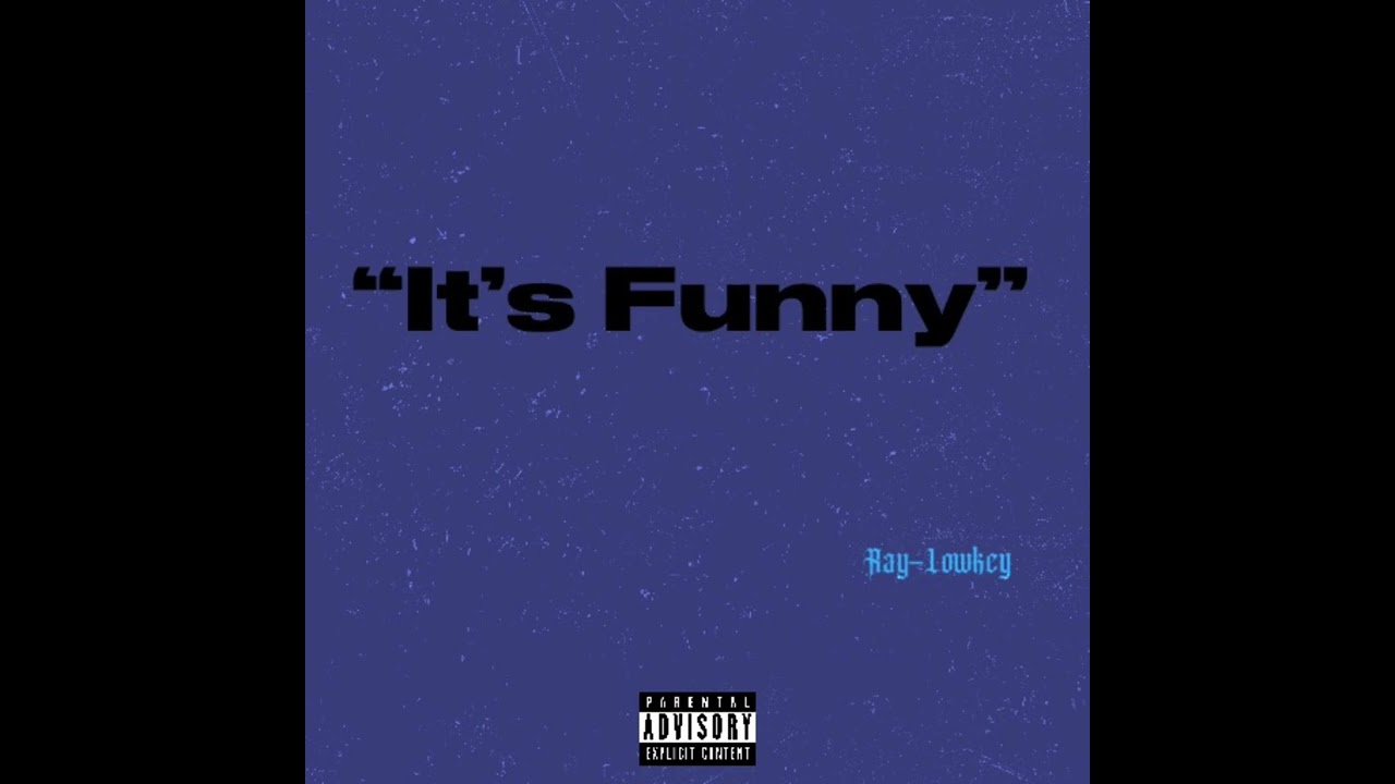 &ldquo;It&rsquo;s Funny&rdquo;Ray-Lowkey(Official Audio)