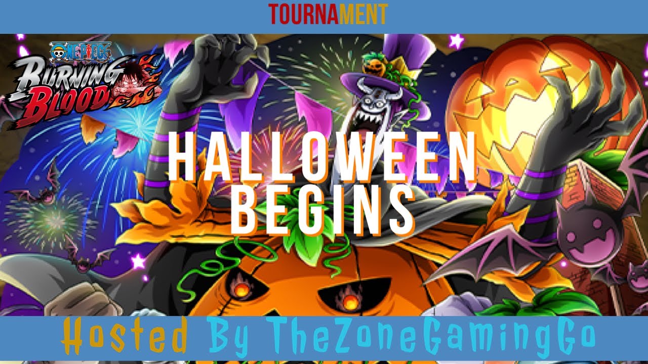 Halloween Begins Tournament 8 Man - One Piece Burning Blood - Hosted By TheZoneGamingGo