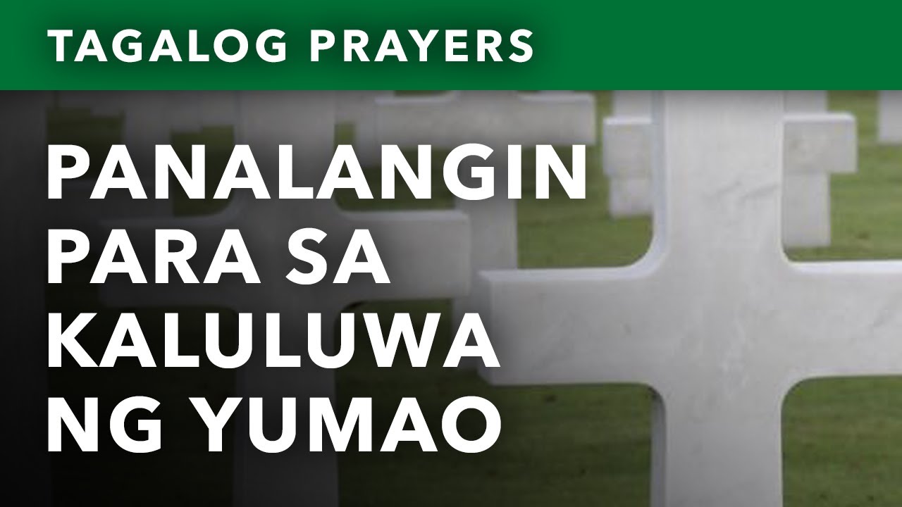 Panalangin para sa Kaluluwa ng Mahal na Yumao • Tagalog Prayers for the Dead