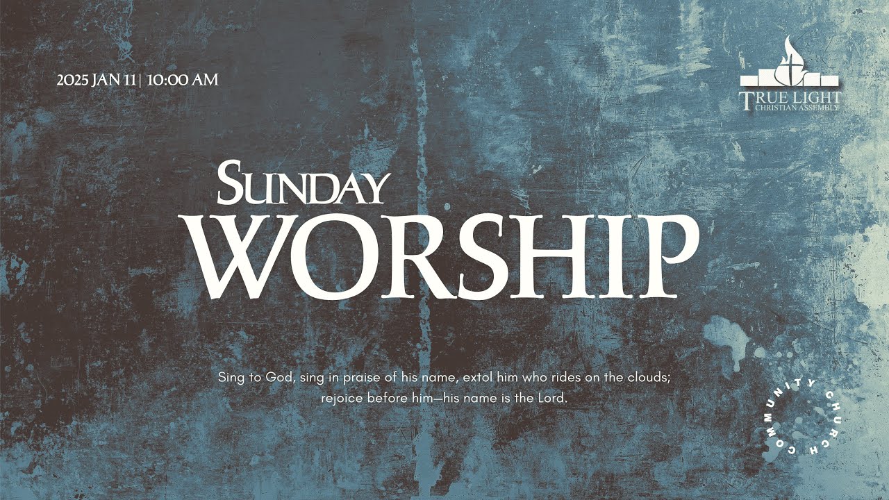 11 JAN 2026 | SUNDAY WORSHIP | TRUE LIGHT CHRISTIAN ASSEMBLY| HOUSTON