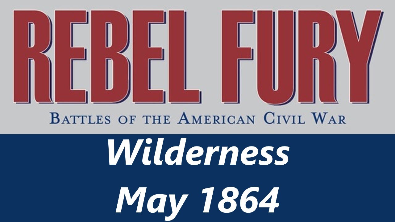 Rebel Fury | Battle of the Wilderness, May 1864 | Gameplay