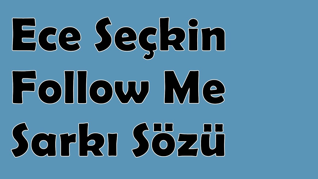 Ece Seçkin - Follow Me | Şarkı Sözü || Şarkı Defteri