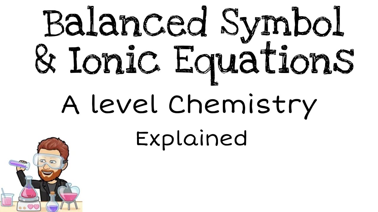 Balanced Symbol & Ionic Equations | A level Chemistry