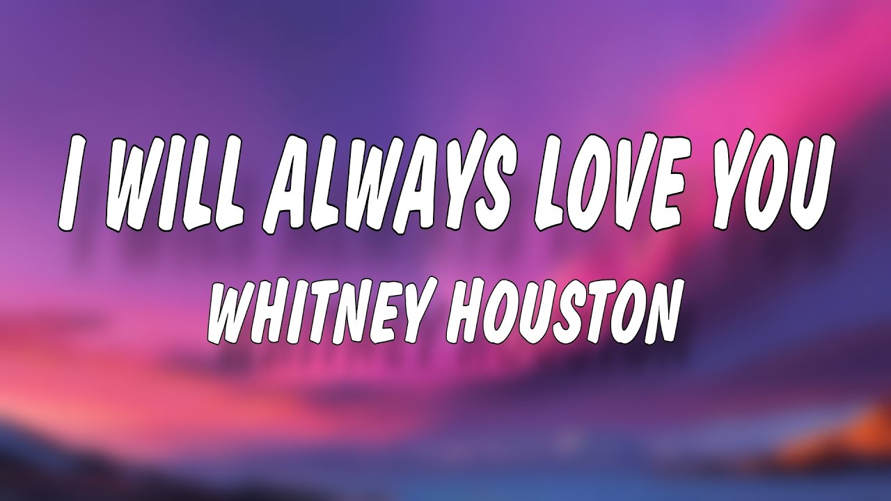 Whitney Houston - I Will Always Love You (Lyrics)