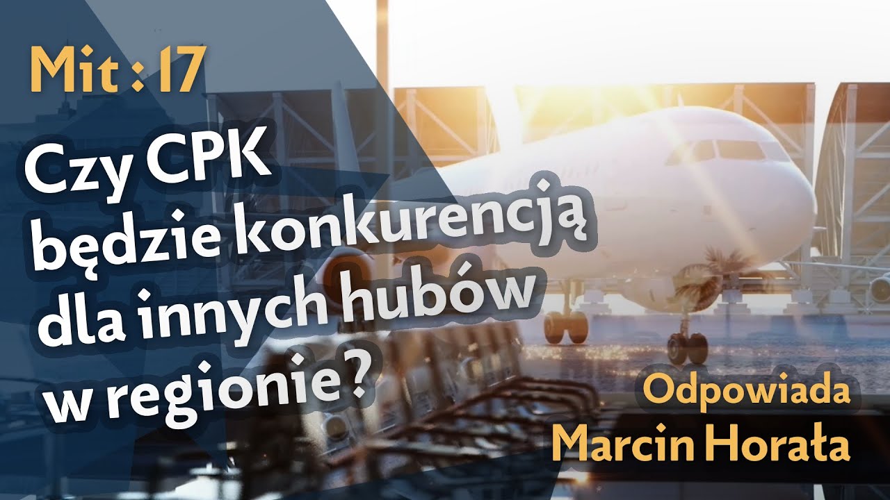 Mit #17: Czy CPK będzie konkurencją dla innych hub&oacute;w w regionie?
