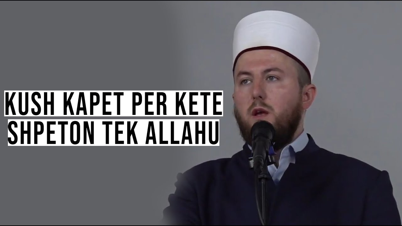 Kush kapet për këtë, shpëton tek Allahu - Hoxhë Qëndrim Jashari