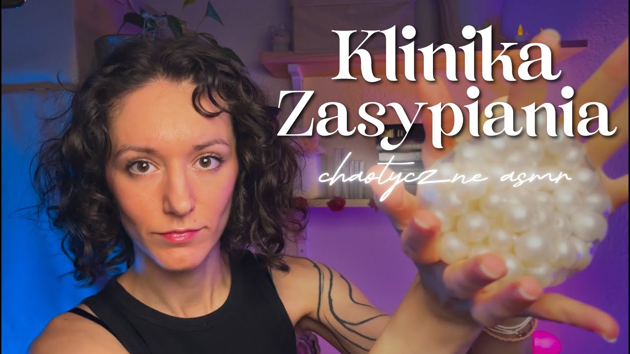 CHAOTYCZNA klinika zasypiania 🌀 ASMR po polsku