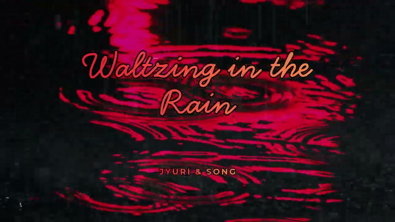 Jyuri & Song - Waltzing in the Rain