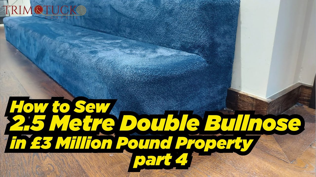 How to Sew 2.5 Metre Double Bullnose in £3 Million Pound Property - Tutorial - Part 4
